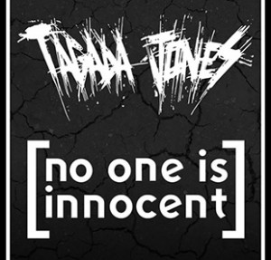 TAGADA-JONES---NO-ONE-IS-INNOC_3859669294329481561 TAGADA-JONES---NO-ONE-IS-INNOC_3859669294329481561